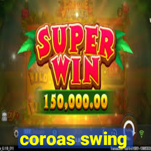 coroas swing